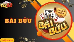 Bài Bửu Yo88 - Game Bài Độc Đáo Và Có Luật Chơi Lôi Cuốn Nhất