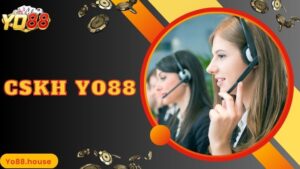 Dịch Vụ CSKH Yo88 - Nhanh Chóng, Đa Dạng Và Tiện Lợi Vô Cùng