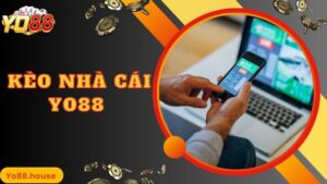 Kèo Nhà Cái Yo88 - Đặt Cược Dễ Dàng, Rinh Thưởng Lớn Ngập Tràn